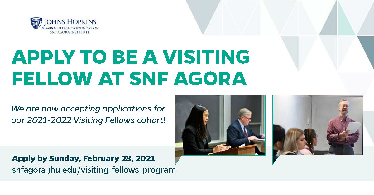 This image is of the SNF Agora Visiting Fellows program flyer. The flyer's title is "APPLY TO BE A VISITING FELLOW AT SNF AGORA." The flyer reads: "We are now accepting applications for our 2021-2022 Visiting Fellows cohort!" The flyer lists the application date (Sunday, February 28, 2021) and the website link. The flyer has two images. One image is of a female Johns Hopkins University student at a podium. The other image is of former New York Times reporter Scott Shane teaching an undergraduate course.