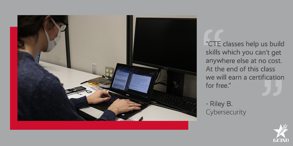 “CTE classes help us build skills which you can’t get anywhere else at no cost. At the end of this class we will earn a certification for free.” -Riley B., Cybersecurity

#CTE2Me | #CareerTechEd
