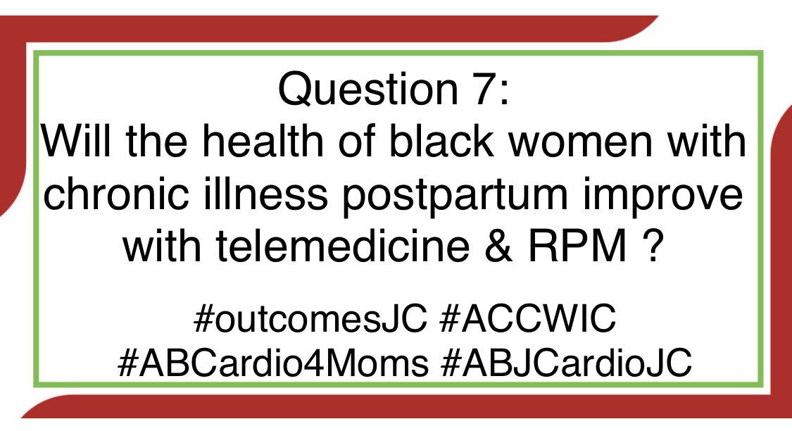 Question 7:
Will the health of black women with chronic illness postpartum improve with telemedicine & Remote Patient Monitoring(RPM)? 

 #outcomesJC #ACCWIC #ABCardio4Moms #ABJCardioJC @CircOutcomes @bnallamo @AHAScience @ACCinTouch @AmiBhattMD @JagSinghMD @translatedmed