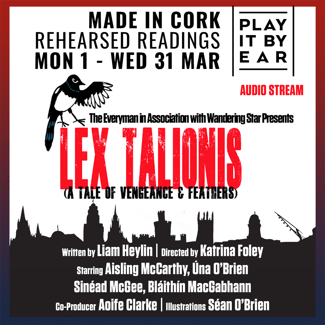EverymanCork's tweet photo. LEX TALIONIS (A TALE OF VENGEANCE &amp; FEATHERS), by Liam Heylin | Presented by The Everyman in Association with @wandering_star3 💫

Tickets for Lex Talionis + 8 more audio streamed rehearsed readings - €18 - accessible for the month of March https://t.co/KJTuwmxkkf https://t.co/VyIUjPLmJo