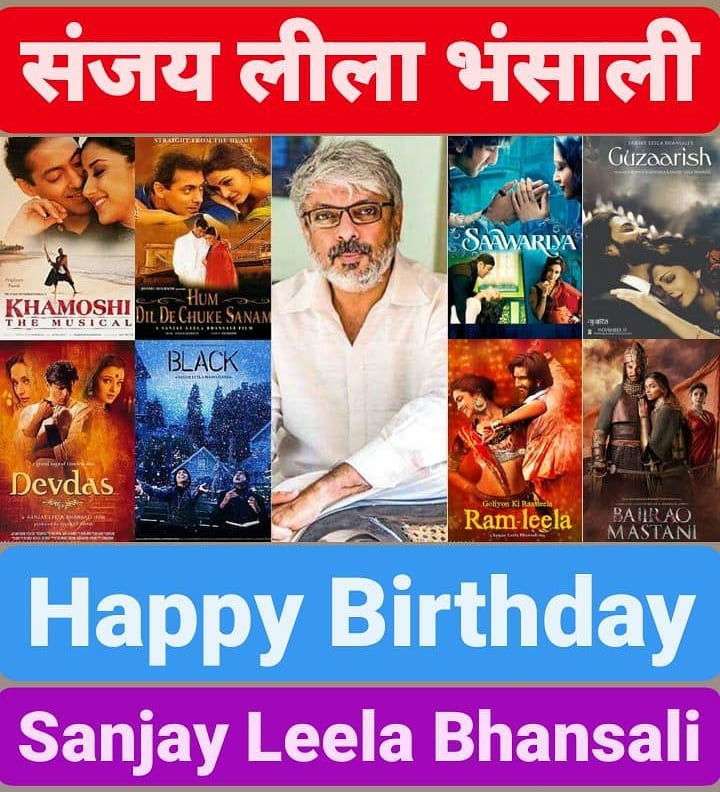 Happy Birthday
Sanjay Leela Bhansali                  