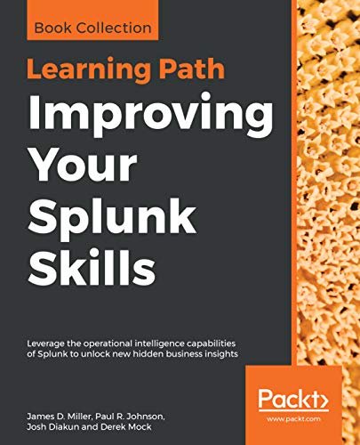 Pdf Download Free Improving Your Splunk Skills Leverage The Oper