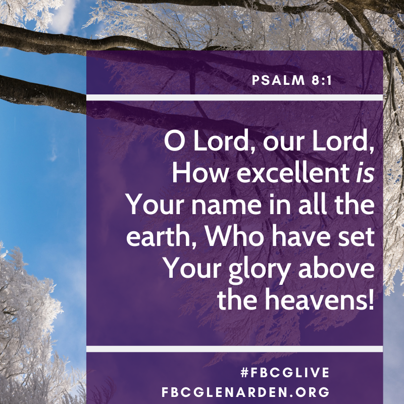 FBCG's tweet photo. Psalm 8:1 – O Lord, our Lord, How excellent is Your name in all the earth, Who have set Your glory above the heavens! https://t.co/AlUM0WvUE9