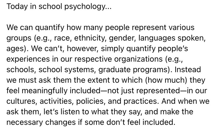 We can quantify how many people represent various groups. We can’t quantify people’s experiences. We must ask them. And when we ask them, let’s listen to what they say, and make the necessary changes if some don’t feel included. #todayinschoolpsychology #itsalwaysaboutthechildren