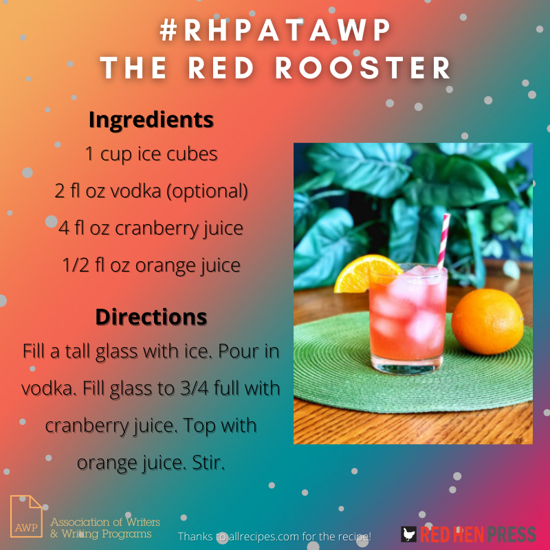 RedHenPress's tweet photo. A publication giving out recipes? We’ve done it all! Make your own Red Rooster cocktail with our recipe & visit us tomorrow at our AWP-sponsored showcase, where Red Hen authors will be reading from 4:30-5:45 PT. Enjoy good literature with a buzz! More info at our booth! #RHPatAWP https://t.co/oTTbqx4s9P