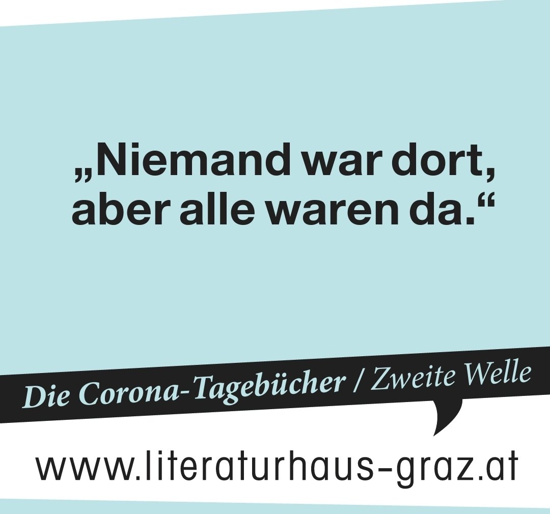 solange kann der kulturlockdown gar nicht gehen, dass wir mit den coronatagebüchern aufhören. hier die aktuellen einträge: literaturhaus-graz.at/die-corona-tag…