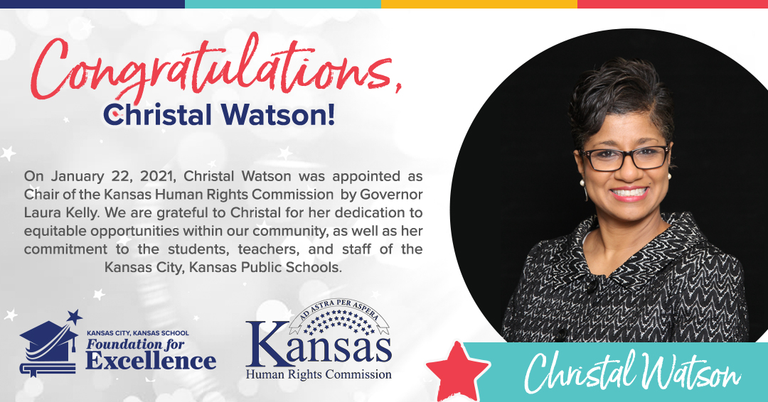 Congratulations, Christal Watson, Executive Director of KCK School Foundation for Excellence on being appointed  Chair of the Kansas Human Rights Commission by <a href="/GovLauraKelly/">Governor Laura Kelly</a>. We are grateful to Christal for her dedication to equitable opportunities within our community.