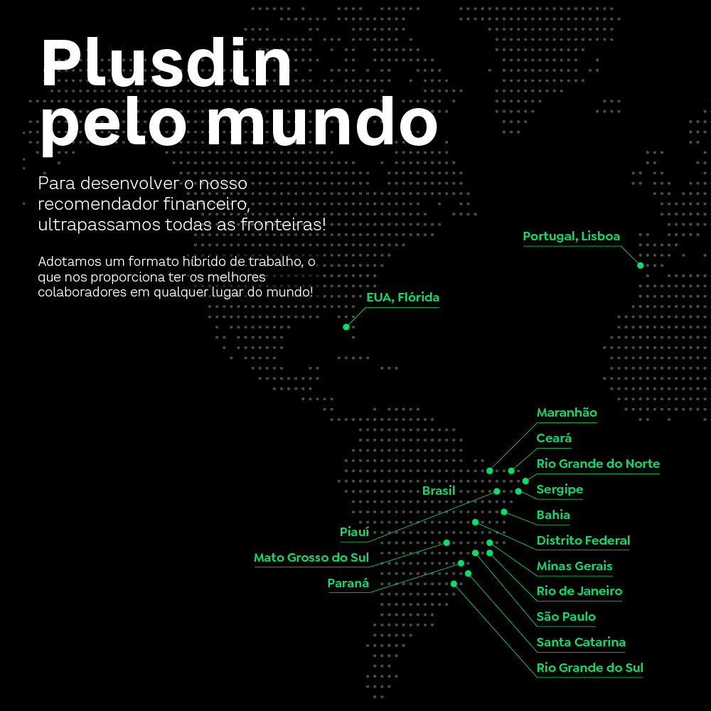 plusdin_oficial's tweet photo. Oiê 👋🏻! Deixa a gente te contar: nós do Plusdin, temos colaboradores espalhados por váarios locais do Brasil e fora também! 😃
Dá só uma conferida em nossa equipe no mapa! 🗺
Contratamos as melhores pessoas no mundo! Isso é ser Plusdin, simples & ponto. 🟢
#Plusdin #fintech https://t.co/C0Eq6pR8DU
