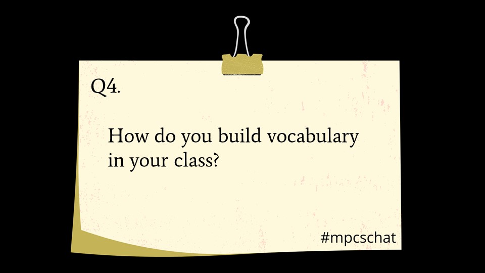 Q4: How do you build vocabulary in your class? #mpcschat #ESOL #ELLs