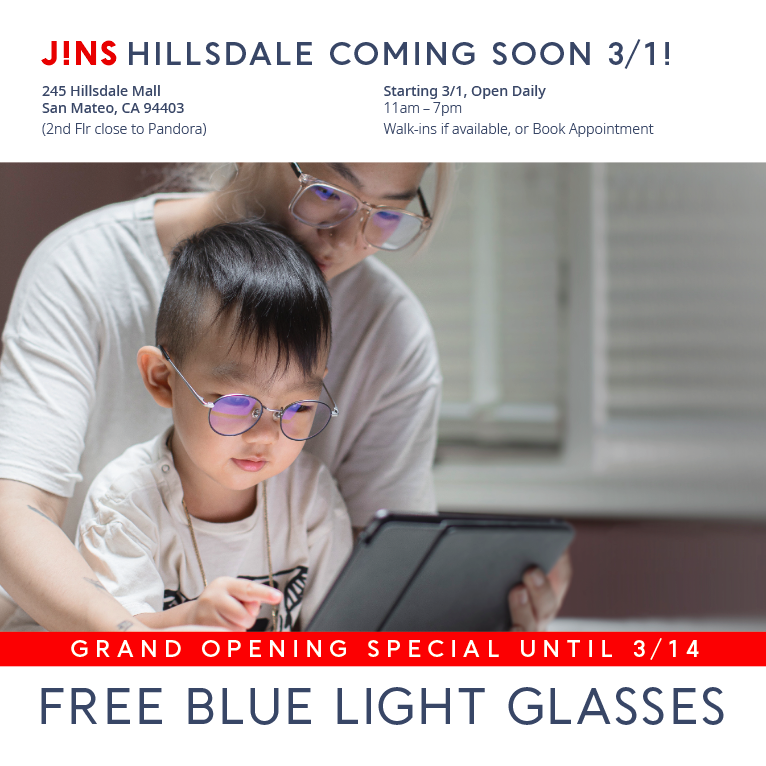 jinseyewear's tweet photo. SEE you soon Peninsula! 3/1 Brand New JINS Hillsdale Store! @HillsdaleSC https://t.co/Mcx1hV0sej

Grand Opening Special: Get 1 free JINS SCREEN Boxed blue light glasses (ready-made non-prescription) w/ any purchase of glasses or sunglasses! Limited Offer until 3/14 #BayArea https://t.co/Enn2yA504o