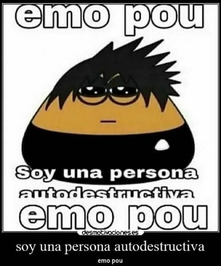 Pou emo  Childhood, Literally me