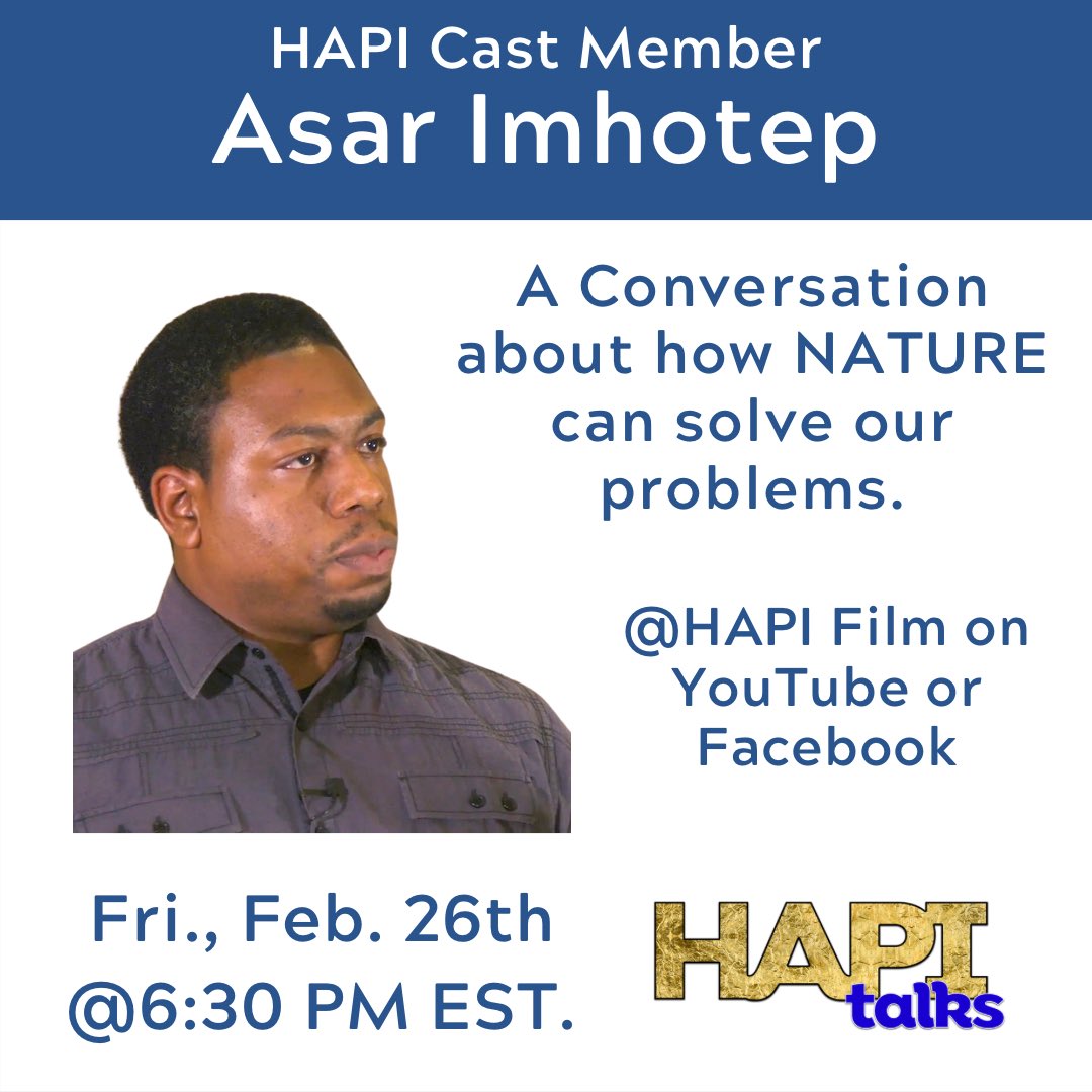 HapiFilm's tweet image. HAPI Talks with HAPI Cast Member Asar Imhotep about the importance of studying Nature to solve our problems THIS Friday 2/26 @ 6:30 PM EST.  Make sure you tune onto our @HAPI Film YouTube channel or Facebook page.  @imhotep1906 
#hapifilm #hapimovement #smartblackman  #blackpower
