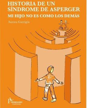 📚RECOMENDACIÓN LECTORA:
Historia de un síndrome de Asperger. Mi hijo no es como los demás. 
Cuenta la historia real de una madre cuyo hijo fue diagnosticado con síndrome de Asperger a los dieciséis años. Una historia positiva y de esperanza para familiar y profesionales.