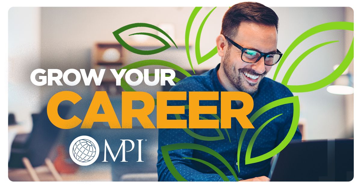 Spring is only weeks away. What better time to focus on the growth and rejuvenation of your career! MPI has the resources you need—now, when you need them most. 

Start growing with MPI today at mpi.org/join
