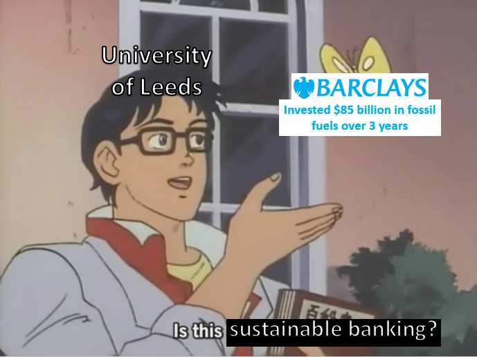Hey there <a href="/UniversityLeeds/">University of Leeds</a>, it's time to cut ties with Barclays Bank! #divestbarclays #peopleandplanetleeds #peopleandplanet #universityofleeds #UoL #fossilfree #gogreenweek2021 #ggwdayofaction 
@UoL_Sus
 
@SEBuitendijk
 
<a href="/peopleandplanet/">People & Planet</a>
 
@UniLeedsStaff
 
<a href="/SEELeeds/">Earth and Environment at Leeds</a>
 
<a href="/EnvLeeds/">Faculty of Environment - University of Leeds</a>