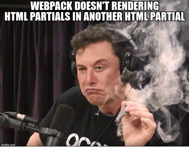 overflow_meme's tweet image. Webpack doesn't rendering html partials in another html partial stackoverflow.com/questions/6579… #htmlwebpackplugin #webpackhtmlloader #javascript #webpack