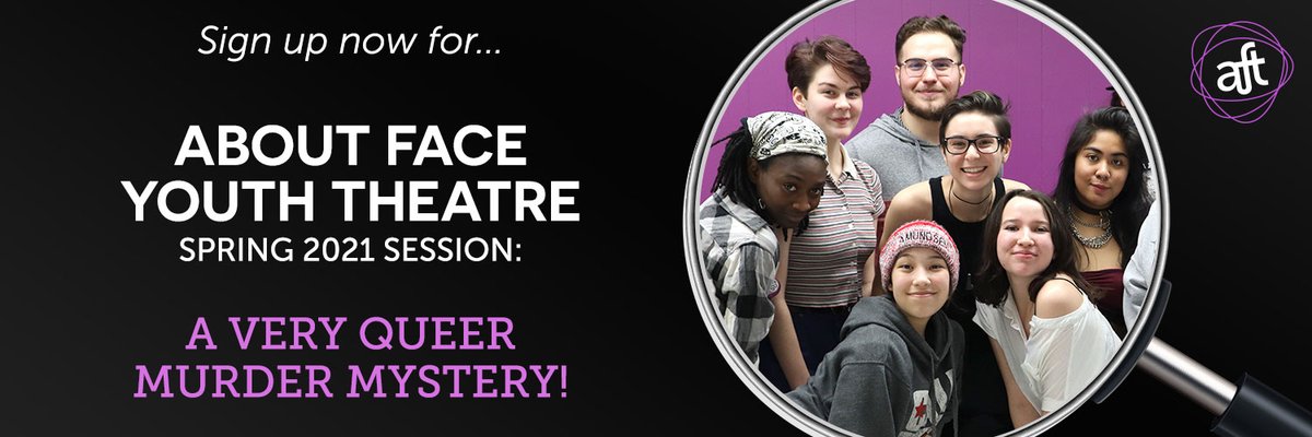 Ever wanted make your own mystery, and make some life-long queer friends along the way? Join About Face Youth Theatre as we create our first ever very queer, very murder-y virtual mystery experience! Sessions begin March 6.

Learn more at aboutfacetheatre.com/youththeatre/