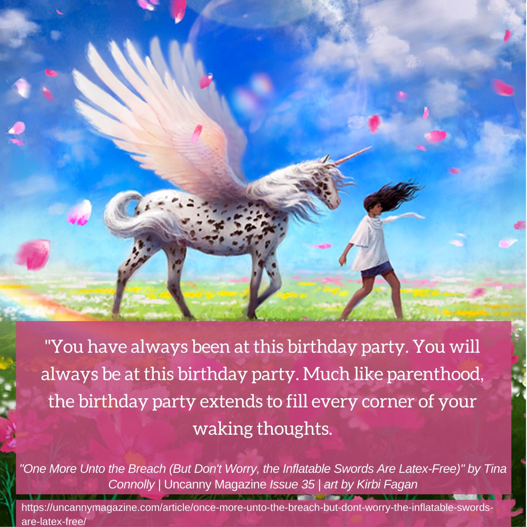 "You have always been at this birthday party. You will always be at this birthday party. Much like parenthood, the birthday party extends to fill every corner of your waking thoughts." from "Once More Unto the Breach (But Don’t Worry, the Inflatable Swords Are Latex-Free)" by Tina Connolly