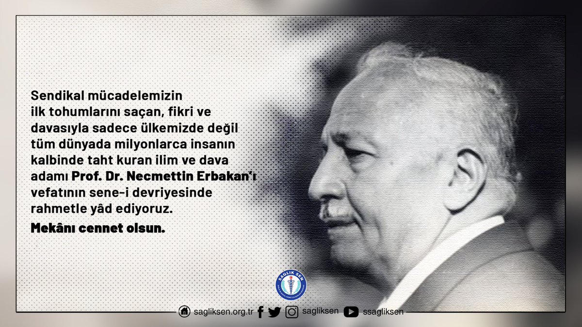 sagliksen's tweet photo. Sendikal mücadelemizin ilk tohumlarını saçan, fikri ve davasıyla sadece ülkemizde değil tüm dünyada milyonlarca insanın kalbinde taht kuran ilim ve dava adamı Prof.Dr. Necmettin Erbakan’ı vefatının sene-i devriyesinde rahmetle yâd ediyoruz. 
Mekânı cennet olsun.
#NecmettinErbakan https://t.co/GbJJeU5o3R