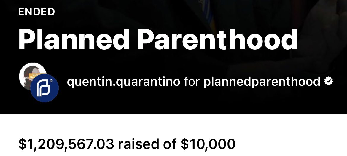 quentquarantino's tweet photo. Finally put the fundraiser to bed. $1,209,567.03 to Planned Parenthood from 46,186 donors. An average donation of $26. The first $1M raised in three days. Thank you to every single person that was a part of this. https://t.co/Lk4OrQOWuI
