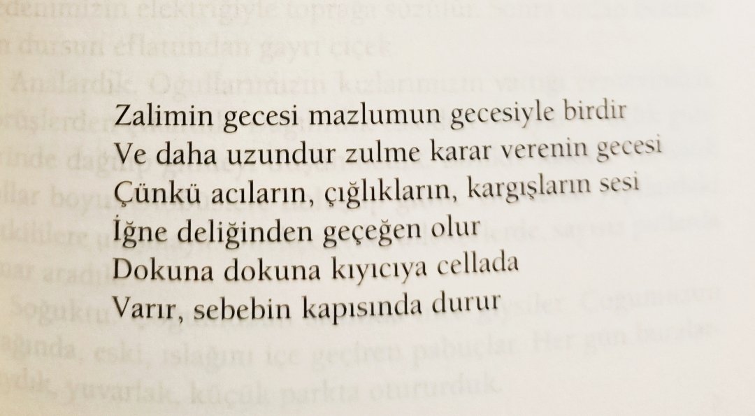 ...

Ve daha uzundur zulme karar verenin gecesi
Çünkü acıların, çığlıkların, kargışların sesi
İğne deliğinden geçeğen olur
...