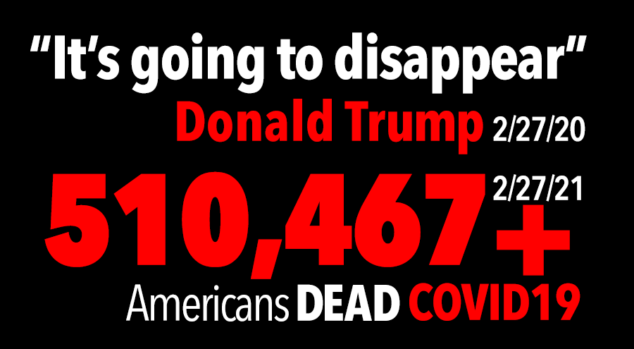 GaryDelPonte's tweet photo. @ManuGulati11 @MELANIATRUMP @OfficeofMelania #SaturdaysThoughts #coronavirus
“It’s going to disappear” Donald Trump 2/27/20
ONE YEAR LATER
510,467+ US 🇺🇸DEAD #COVID19 2/27/21
28,488,119+ US Infected https://t.co/Tbhfduk0ku