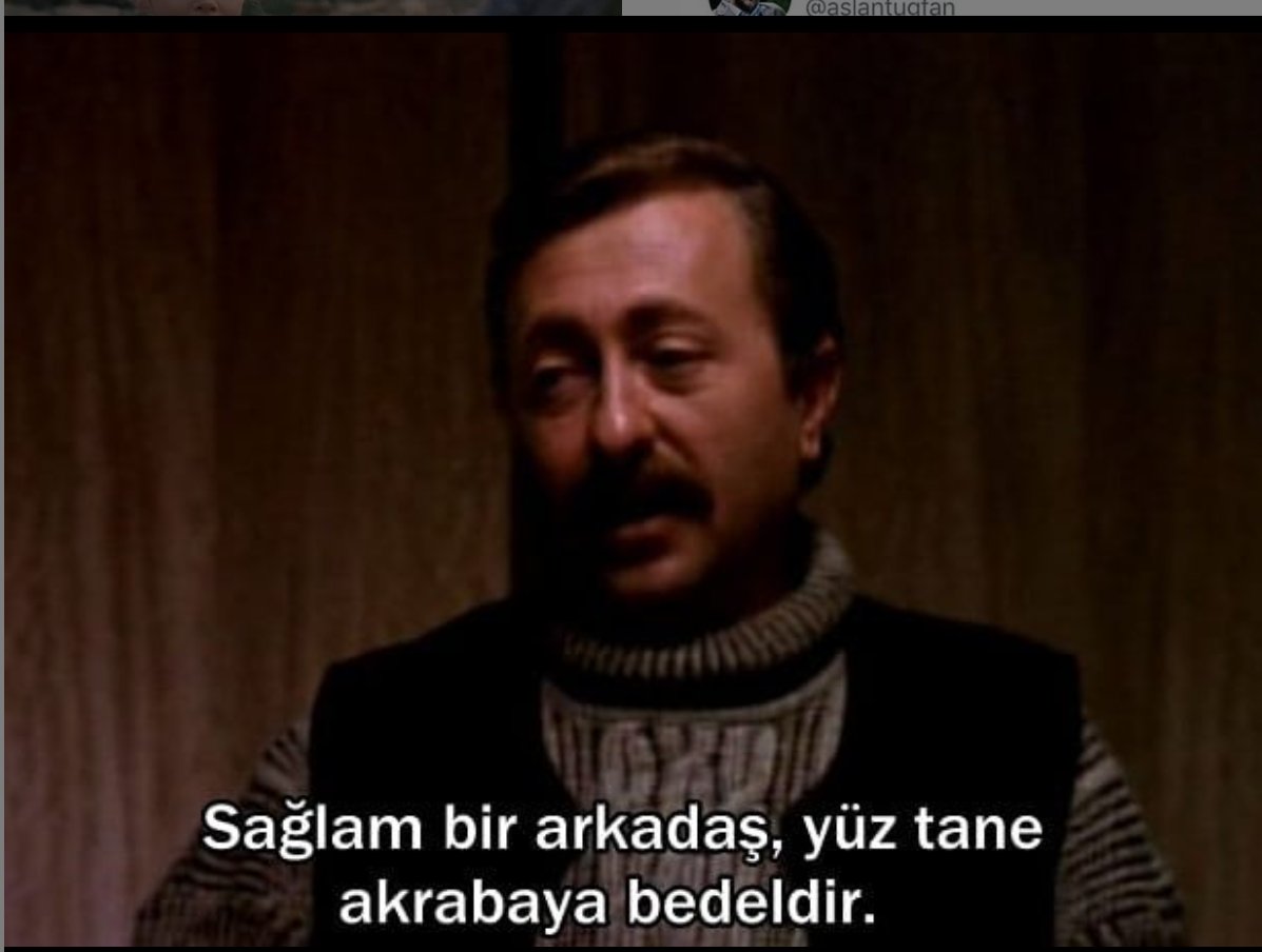 ''Sağlam bir arkadaş, yüz tane akrabaya bedeldir..''