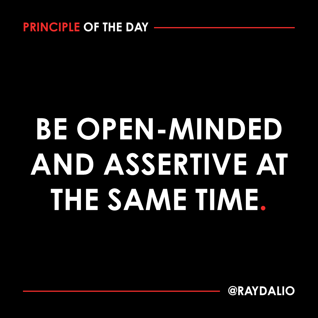 RayDalio's tweet photo. Being effective at thoughtful disagreement requires one to be open-minded (seeing things through the other’s eyes) and assertive (communicating clearly how things look through your eyes) and to flexibly process this information to create learning and adaptation. https://t.co/wo81KGIOGT