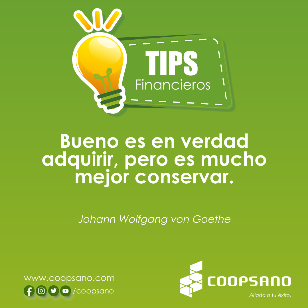 💡 Tips Financieros:  
"Bueno es en verdad adquirir, pero es mucho mejor conservar". Johann Wolfgang von Goethe. 🤝🤝

Visítanos hoy en: coopsano.com 🎯
#santiagorodriguez