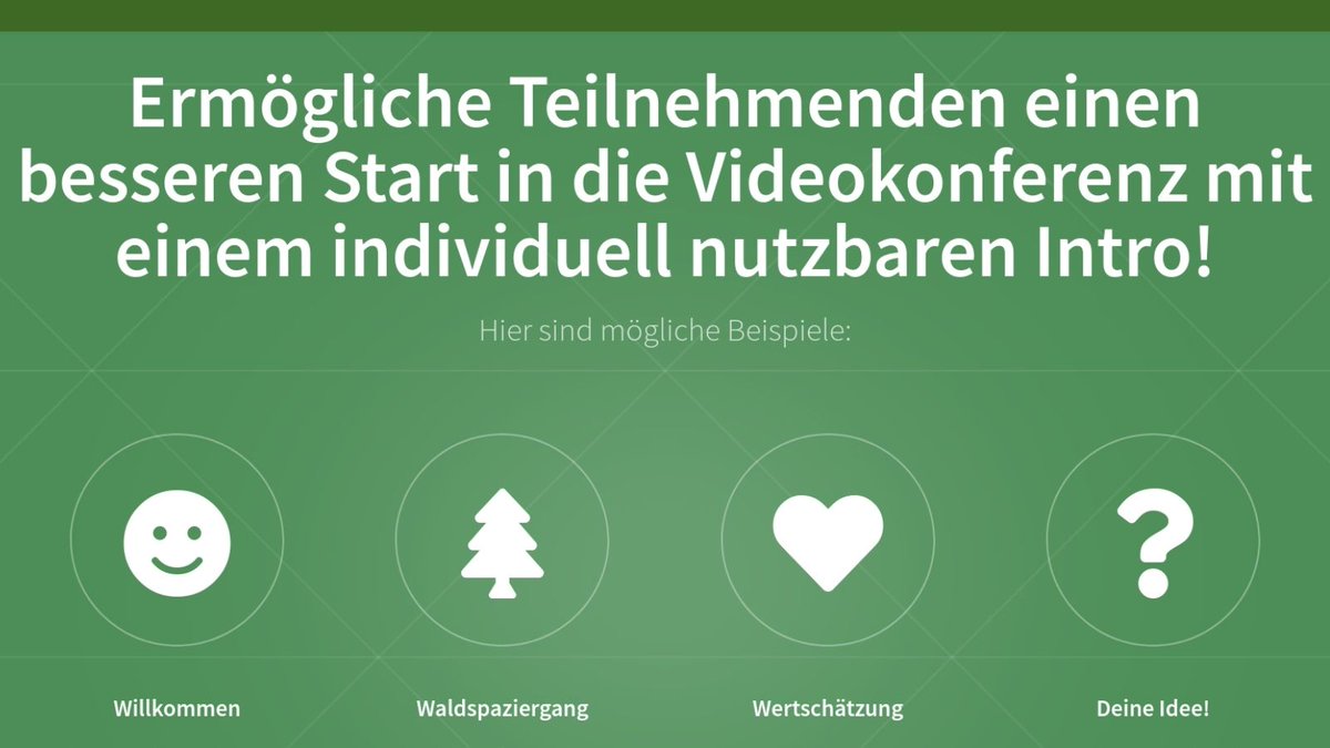Wäre es nicht wunderbar, wenn Lernende entspannt, glücklich und gut vorbereitet in eine Videokonferenz starten würde? Vielleicht kannst Du das mit einem individuell gestalteten Intro ein bisschen unterstützen. 

Demoversionen &amp; Anleitung zum offenen Remix:
videokonferenzintro.de/index.html