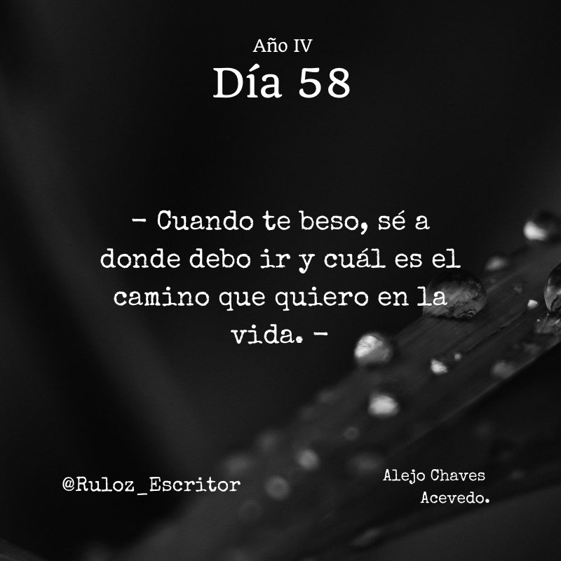 TheRuloz's tweet photo. Día 58:
- Cuando te beso, sé a donde debo ir y cuál es el camino que quiero en la vida. -

#RuloxEscritor #Ruloz_Escritor https://t.co/FgjDe7EvCx