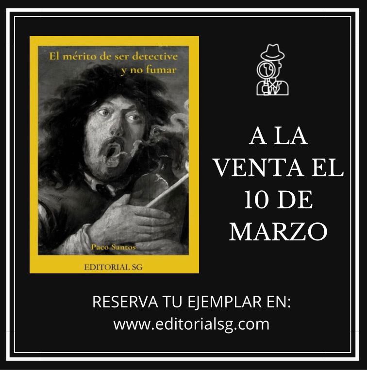 El 10 de marzo sale a la venta el nuevo libro de Paco Santos. Puedes reservar tu ejemplar en editorialsg.com #editorial_sg #elméritodeserdetectiveynofumar #pacosantosescritor #Novelas #noveladetectivesca #tabaco