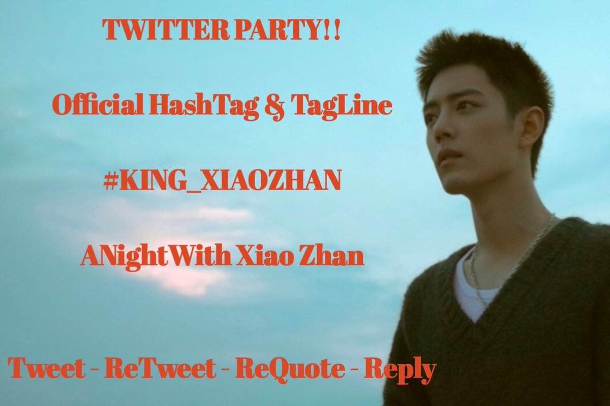 TWITTER PARTY ALERT!! 

Please join us and use our official

Tagline &amp; Hashtag

#KING_XIAOZHAN

ANightWith Xiao Zhan

Always remember:
• No emojis 
• No numbers
• Minimum of three words per tweet
