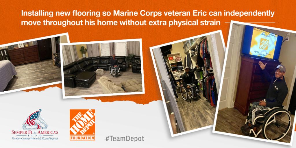 The Home Depot Foundation (@homedepotfound) on Twitter photo While on active duty, Marine Corps veteran Eric sustained a spinal cord injury resulting in paralysis. Determined to push forward, he faces each day with optimism to be an inspiration to his wife and daughter. With <a href="/SemperFiFund/">Semper Fi & America's Fund</a>, we're installing new hard surface flooring. While on active duty, Marine Corps veteran Eric sustained a spinal cord injury resulting in paralysis. Determined to push forward, he faces each day with optimism to be an inspiration to his wife and daughter. With <a href="/SemperFiFund/">Semper Fi & America's Fund</a>, we're installing new hard surface flooring.
