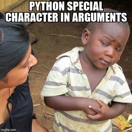 overflow_meme's tweet image. Python Special Character in Arguments stackoverflow.com/questions/6641… #commandlinearguments #shell