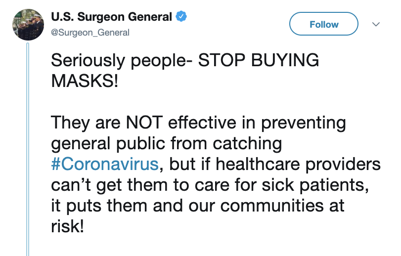 ten_years_on's tweet photo. 29 Feb 2020:

In a now-deleted tweet, the US Surgeon General tells the the US public: "STOP BUYING MASKS! They are NOT effective in preventing the general public from catching #coronavirus"

https://t.co/mdKB28qTxr https://t.co/okF3OXcyGo