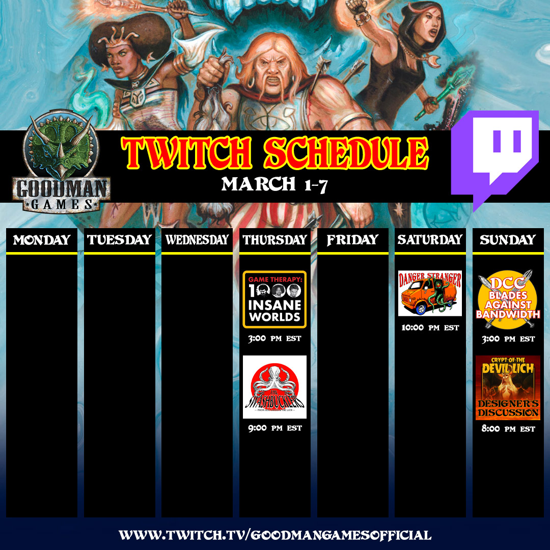GoodmanGames's tweet photo. This Week on Twitch – March 1-7
 
https://t.co/02rygfKzz9 

#GoodmanGames #DCCRPG #BladesAgainstBandwidth #DevilLich #TheSwashbucklers #DangerStrangers #1000InsaneWorlds #1KW #Twitch https://t.co/GmZlP1dRa9