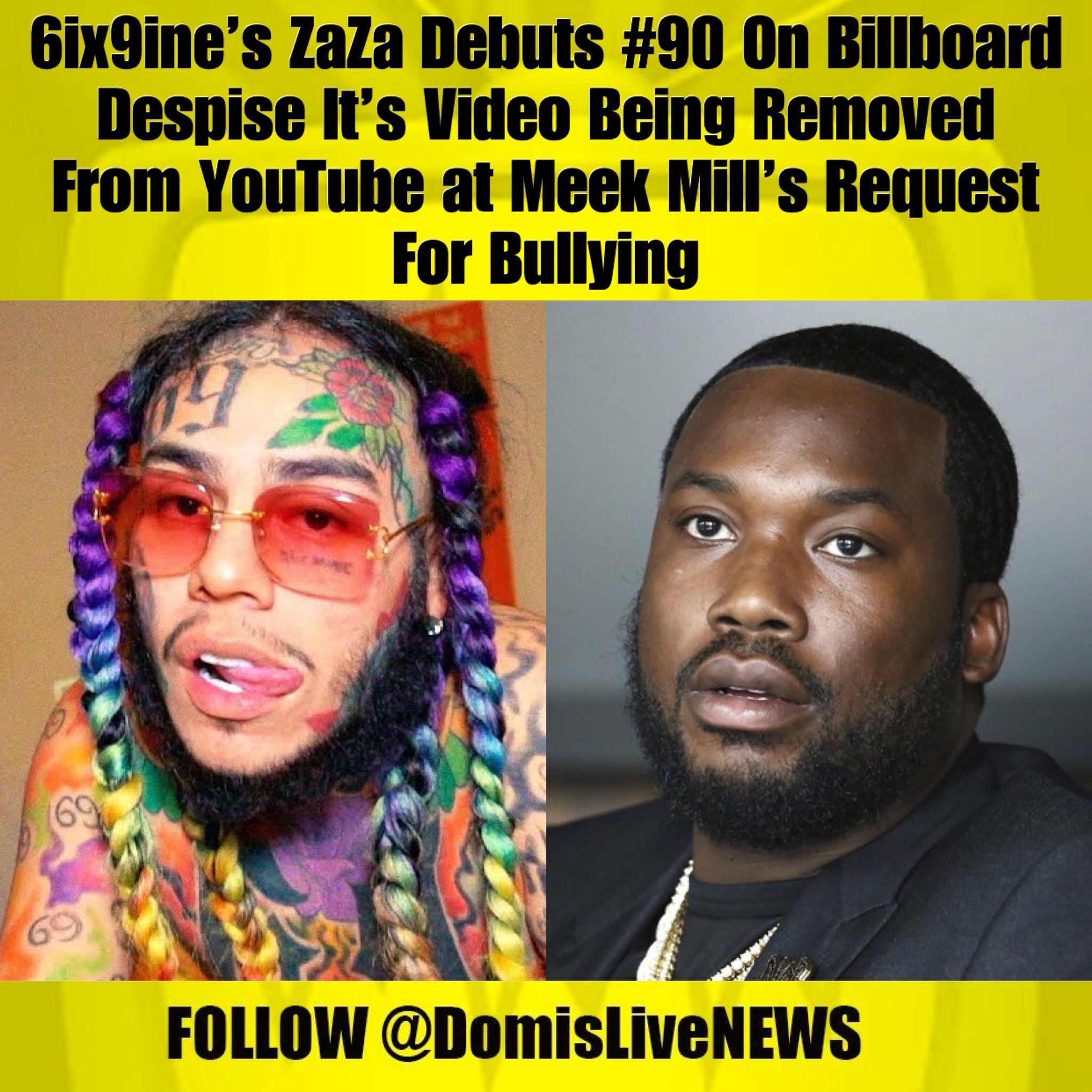 Domislive News 6ix9ine S Zaza Debuts 90 On Billboard Despise It S Video Being Removed From Youtube At Meekmill S Request For Bullying T Co Mocgm8nled Twitter Domislive News 6ix9ine S Zaza Debuts 90 On Billboard Despise It S Video Being Removed From Youtube At Meekmill S Request For Bullying T Co Mocgm8nled Twitter