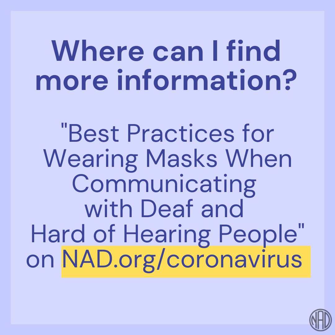 Dark lavender background with a lighter lavender overlay. In the center, in dark purple bold text, “Where can I find more information?” Below, in dark purple text, “"Best Practices for Wearing Masks When Communicating with Deaf and Hard of Hearing People" on NAD.org/coronavirus”. The NAD.org/coronavirus is highlighted with yellow banner. Bottom right corner, the NAD logo in semi-transparent black.