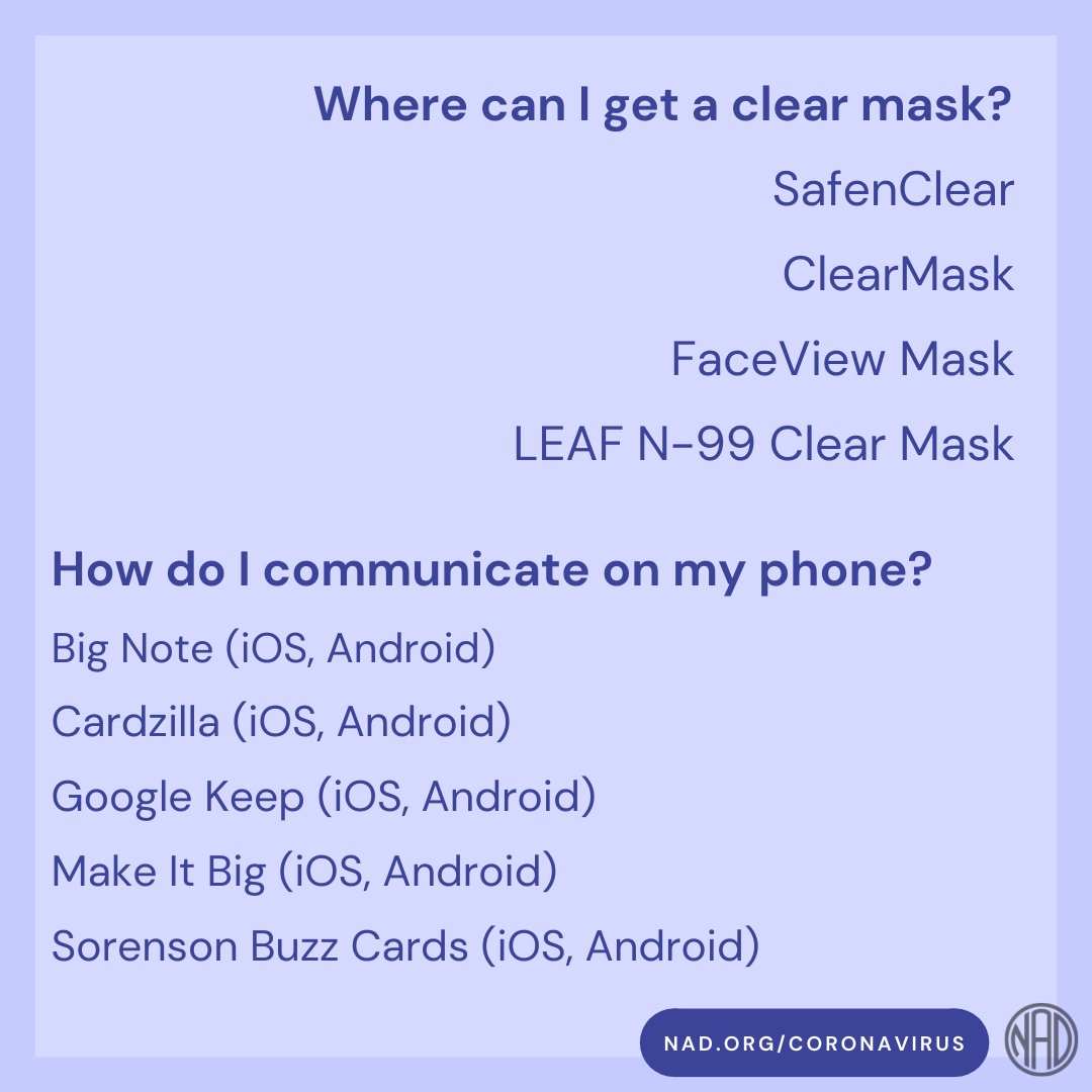 Dark lavender background with a lighter lavender overlay. Top center, in dark purple bold text, “Where can I get a clear mask?” and below in dark purple text, “SafenClear, ClearMask, FaceView Mask, LEAF N-99 Clear Mask”. Bottom center, in dark purple bold text, “How do I communicate on my phone?” and below in dark purple text, “Big Note (iOS, Android), Cardzilla (iOS, Android), Google Keep (iOS, Android), Make It Big (iOS, Android), Sorenson Buzz Cards (iOS, Android)”.  At the bottom, in a dark purple bubble and white text, “NAD.ORG/CORONAVIRUS”. Bottom right corner, the NAD logo in semi-transparent black.
