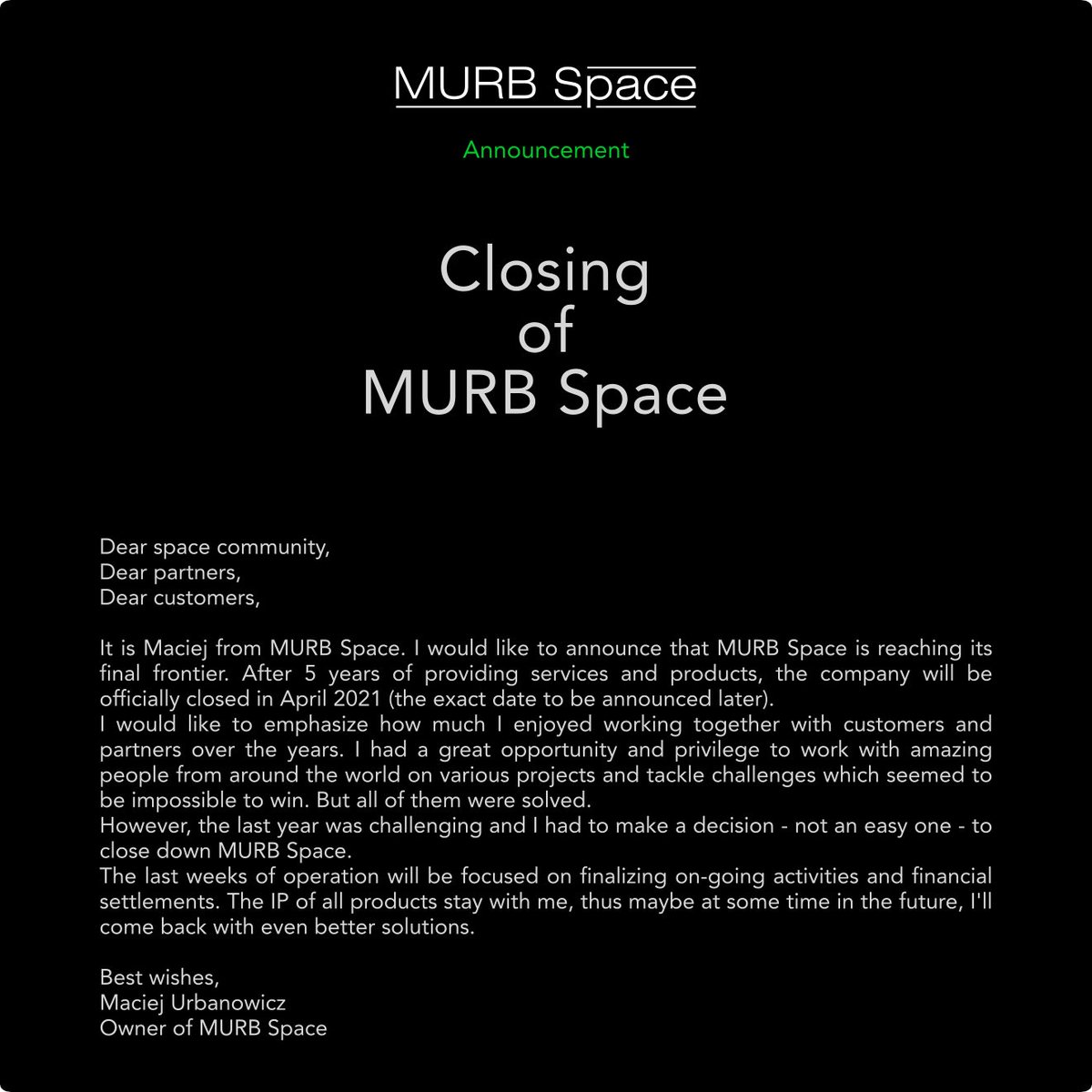 MURB Space (@murbspace) on Twitter photo Dear partners! It's <a href="/mac_urbanowicz/">Maciej Urbanowicz</a> from <a href="/MurbSpace/">MURB Space</a> . I would like to #announce that MURB Space is reaching its final frontier. It'll be closed in April 2021. I would like to thank all of you for 5 years of cooperation and building amazing projects.
#business #space #announcement Dear partners! It's <a href="/mac_urbanowicz/">Maciej Urbanowicz</a> from <a href="/MurbSpace/">MURB Space</a> . I would like to #announce that MURB Space is reaching its final frontier. It'll be closed in April 2021. I would like to thank all of you for 5 years of cooperation and building amazing projects.
#business #space #announcement
