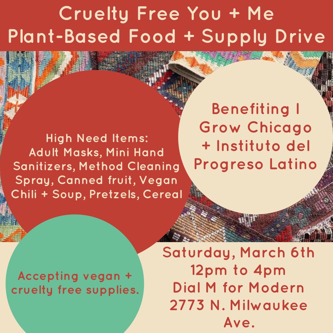 CrueltyMe's tweet photo. Join us at Dial M for Modern on Saturday, March 6th between noon and 4pm for a Plant-Based Food + Supply Drive. We are collecting vegan groceries and cruelty free cleaning supplies, basic necessities, and PPE supplies for I Grow Chicago and Instituto del Progreso Latino. https://t.co/FBADLqAIFc