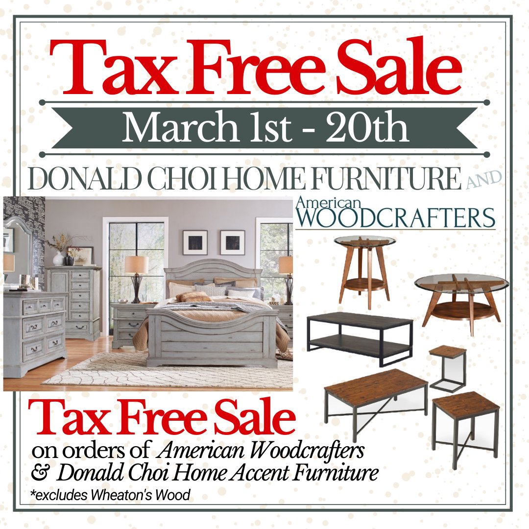 Wheaton S V Twitter On Now Until March 20th We Have Our Tax Free Sale On All Donald Choi Home Accent Amp American Woodcrafters Furniture Excludes Wheaton S Wood Https T Co Twoktuy9wa Twitter