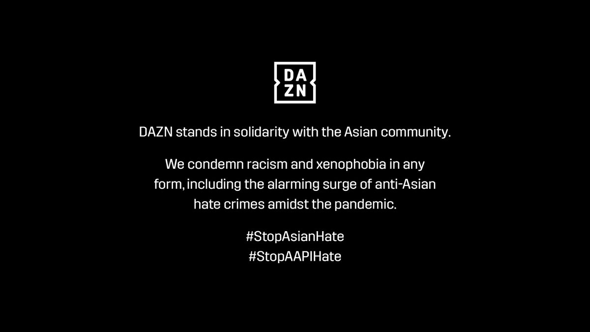 Dazn Dazn Stands In Solidarity With The Asian Community And Denounces Hate Crimes Of Any Kind Stopasianhate Stopaapihate For Resources And To Learn How You Can Support Visit Stopaapihate And