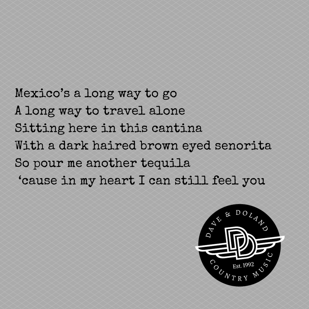 dave_doland's tweet photo. Mexico’s a long way to go
A long way to travel alone
Sitting here in this cantina
With a dark haired brown eyed senorita
So pour me another tequila
 ‘cause in my heart I can still feel you

#countrywords #countryartist #countrymusic #country #daveanddoland #lyrics https://t.co/aL6A8kOo0j