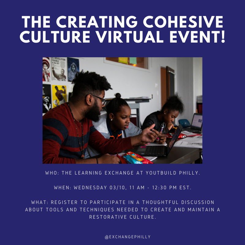 ExchangePhilly's tweet photo. Join us for our Creating Cohesive Culture virtual event, hosted by YouthBuild Philadelphia Charter School Director of Student Life, Zuri Stone on Wednesday 3/10 11 am – 12:30 pm. est. Register here: https://t.co/Ex63IR5obw. https://t.co/EyKQvBNKWZ