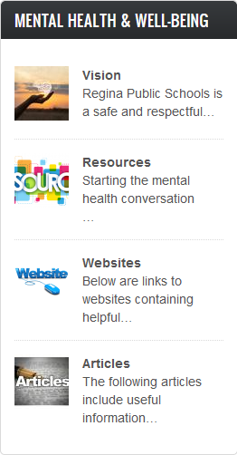 Regina Public Schools has launched a new Mental Health &amp; Well-Being resource. Access resources and information right from the main page of the website. Look for the links on the lower right hand side of reginapublicschools.ca on desktop, or scroll to bottom of page on mobile.