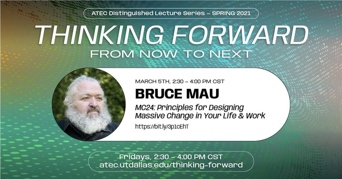 This Friday! @ 2:30CST Bruce Mau “MC24: Principles for Designing Massive Change in Your Life &amp; Work” opens ATEC’s Thinking Forward: From Now to Next lecture series.
atec.utdallas.edu/event/bruce-ma…

#UTDallas #ForwardThinking #ArchitecturalDesign #DesignThinking  #BrandingDesign #ATEC