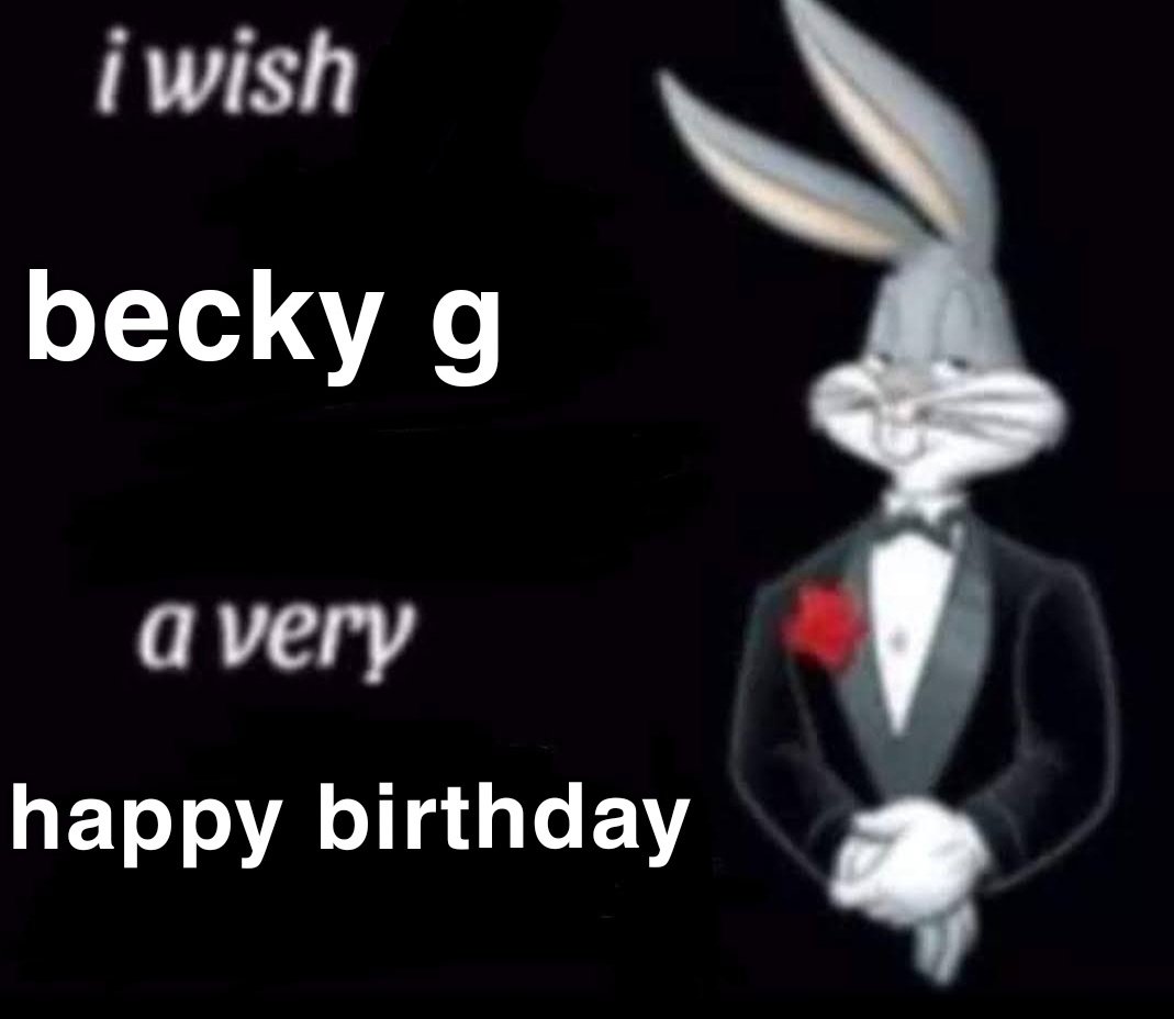 HAPPY BIRTHDAY BECKY G  