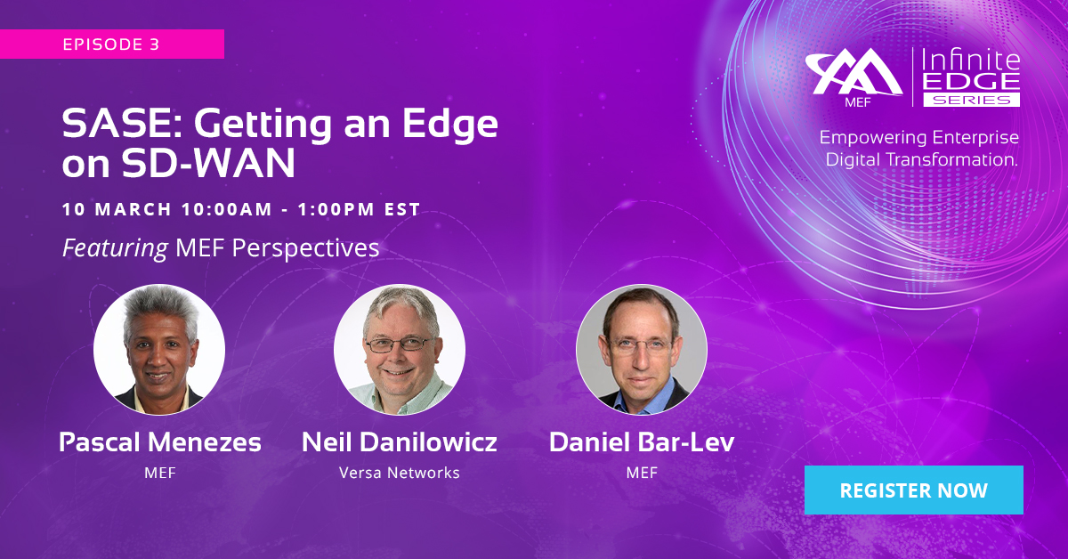 MEF_Forum's tweet image. Engage with MEF's Pascal Menezes &amp;amp; Daniel Bar-Lev &amp;amp; @versanetworks' Neil Danilowicz in the #MEFPerspectives segment of #MEFInfiniteEdge Ep. 3! They will discuss what it will take to standardize #SASE services. Airs 10 Mar!

Learn more: hubs.li/H0Hv6pq0

#SASE